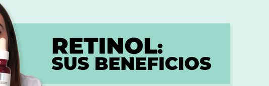 Retinol: el antioxidante que tu piel necesita