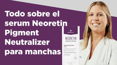 Todo sobre el serum Neoretin Pigment Neutralizer para manchas